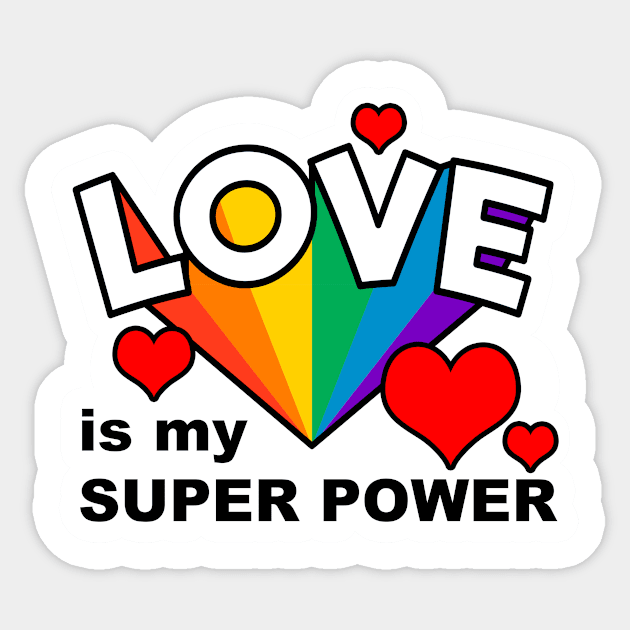 LOVE is my SUPER POWER - All you need is LOVE - cheerful rainbow heart art - LOVE WINS Sticker by originalsusie